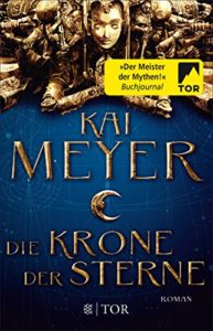 Das Cover zum Buch "Die Krone der Sterne" von Kai Meyer.