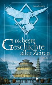 Das Cover vom Buch "Die beste Geschichte aller Zeiten - Band 1: Die Bibliothek der tausend Geschichten" von Jonas Martin.