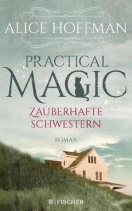 Das Cover vom Buch "Practical Magic - Zauberhafte Schwestern" von Alice Hoffman.