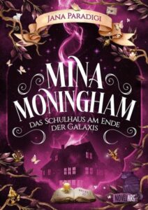 Cover vom Buch "Mina Moningham - Das Schulhaus am Ende der Galaxis" von Jana Paradigi.