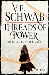 Cover vom Buch "Threads of Power - Die feinen Fäden der Magie" von V. E. Schwab.