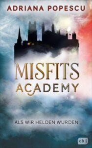 Das Cover vom Buch "Misfits Academy - Als wir Helden wurden" von Adriana Popescu.