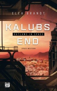 Das Cover vom Buch "Kalubs End - Outlaws in Space Band 1" von Elea Brandt.