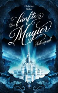 Das Cover zum Buch "Der Fünfte Magier - Schneeweiß" von Christine Weber.