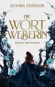 Das Cover zum Buch "Die Wortweberin - Schall und Sein" von Elvira Zeißler.